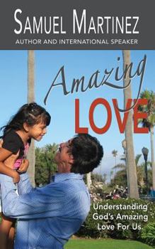 Paperback Amazing Love: Understanding God's Amazing Love for Us Book