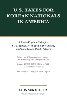 U.S. Taxes for Korean Nationals in America: A Plain-English Guide for F-1 Students, H-1B and E-2 Workers, and New Green Card Holders (Korean-American Money & Tax Guides)