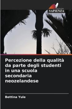 Paperback Percezione della qualità da parte degli studenti in una scuola secondaria neozelandese [Italian] Book