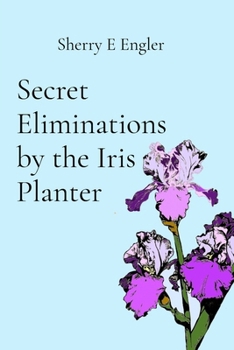 Paperback Secret Eliminations by the Iris Planter Book