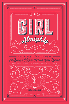 Paperback Girl Almighty: An Interactive Journal for Being a Mighty Activist of the World & Other Utterly Respectable Pursuits Book