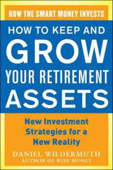 Paperback How to Keep and Grow Your Retirement Assets: New Investment Strategies for a New Reality Book