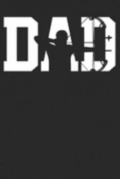 Notebook: Archery Bow Hunting Dad Fathers Day Dot Grid 6x9 120 Pages