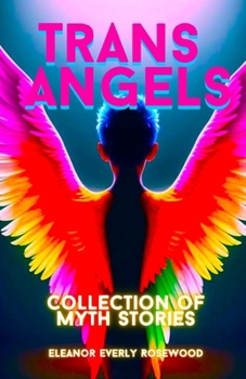 Paperback Trans Angels: Collection of Myth Stories Book