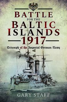 Paperback Battle for the Baltic Islands 1917: Triumph of the Imperial German Navy Book