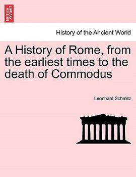 Paperback A History of Rome, from the earliest times to the death of Commodus Book