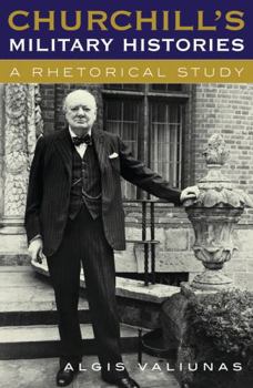 Hardcover Churchill's Military Histories: A Rhetorical Study Book