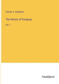 Paperback The History of Paraguay: Vol. 1 Book