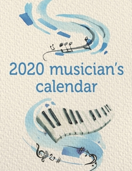 2020 Musician's Calendar: A 2020 gig planner appointment book for musicians with a blue watercolor piano keyboard cover
