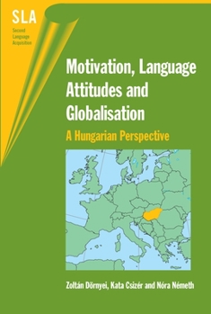 Paperback Motivation, Language Attitudes and Globalisation: A Hungarian Perspective Book