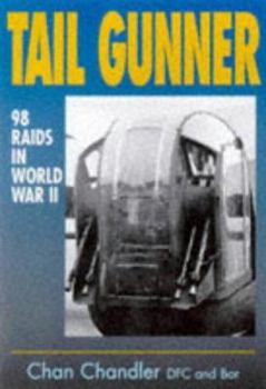 Hardcover Tail Gunner: 98 Raids in World War II Book