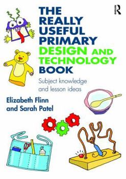 Paperback The Really Useful Primary Design and Technology Book: Subject knowledge and lesson ideas Book