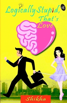 Paperback Logically Stupid, that's Love Book