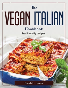 Paperback The Vegan Italian Cookbook: Traditionally recipes Book