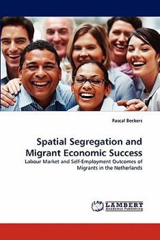 Paperback Spatial Segregation and Migrant Economic Success Book