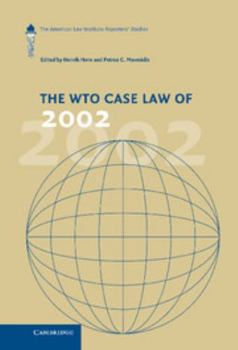 The Wto Case Law of 2002: The American Law Institute Reporters' Studies. Edited by Henrik Horn, Petros C. Mavroidis - Book  of the American Law Institute Reporters Studies on WTO Law