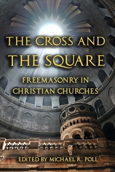 Paperback The Cross and the Square: Freemasonry in Christian Churches Book