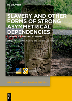 Hardcover Slavery and Other Forms of Strong Asymmetrical Dependencies: Semantics and Lexical Fields Book