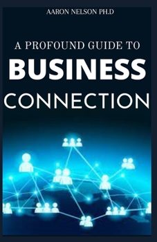 Paperback A Profound Guide to Business Connection Book