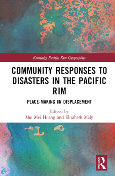 Hardcover Community Responses to Disasters in the Pacific Rim: Place-Making in Displacement Book