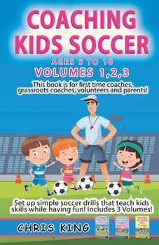 Paperback Coaching Kids Soccer - Volumes 1-2-3 Book