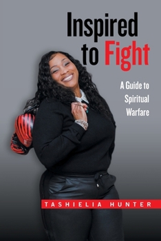 Paperback Inspired to Fight: A Guide to Spiritual Warfare Book