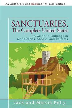 Sanctuaries, The Complete United States: A Guide to Lodgings in Monasteries, Abbeys, and Retreats Book Cover