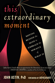 Paperback This Extraordinary Moment: Moving Beyond the Mind to Embrace the Miracle of What Is Book