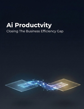 Paperback Ai Productivity: Closing The Business Efficiency Gap Book