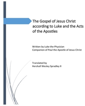 Paperback The Gospel of Jesus Christ according to Luke and the Acts of the Apostles: The Earthly life of the Christ and growth of the early church Book