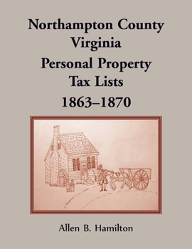 Paperback Northampton County, Virginia Personal Property Tax Lists, 1863-1870 Book