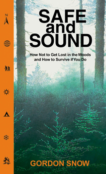 Paperback Safe and Sound: How Not to Get Lost in the Woods and How to Survive If You Do Book