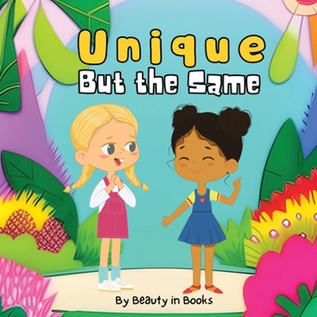Paperback Unique But the Same: "Celebrating Differences, and Connecting Through Diversity" Book