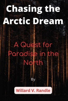 Paperback Chasing the Arctic Dream: A Quest for Paradise in the North Book