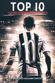 Paperback Top 10 - I grandi numeri 10 della Juventus [Italian] Book