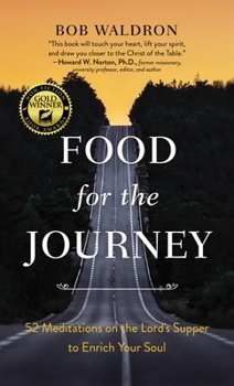 Paperback Food for the Journey: 52 Meditations on the Lord's Supper to Enrich Your Soul Book