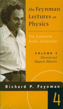 The Feynman Lectures on Physics Vol 4 : Electrical and Magnetic Behavior