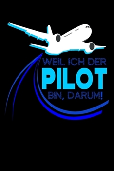 Paperback Weil Ich Der Pilot Bin, Darum!: Jahreskalender für das Jahr 2020 Din-A5 Format Jahresplaner [German] Book
