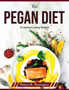 Paperback The Pegan Diet: To started Losing Weight Book