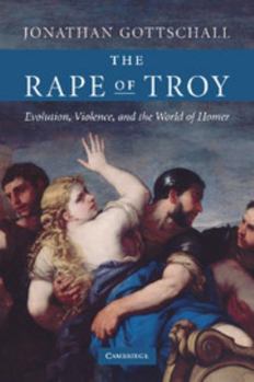 Hardcover The Rape of Troy: Evolution, Violence, and the World of Homer Book