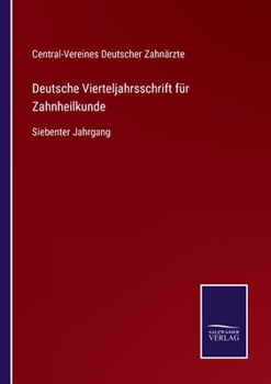 Deutsche Vierteljahrsschrift für Zahnheilkunde: Siebenter Jahrgang