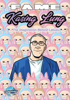 Paperback Fame: Kasing Lung: The Imagination Behind Labubu Book
