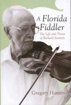 Hardcover A Florida Fiddler: The Life and Times of Richard Seaman Book