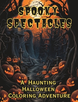 Paperback Spooky Spectacles: A Haunting Halloween Coloring Adventure: A Grayscale Coloring Book for Adults Book