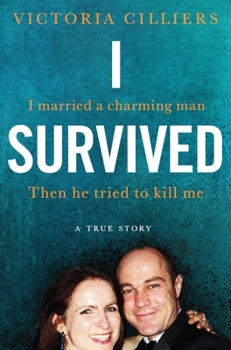 Paperback I Survived: I married a charming man. Then he tried to kill me. A true story. Book