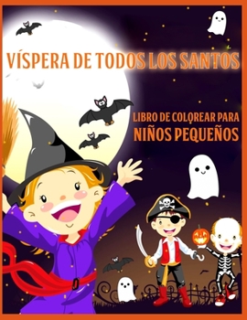 Paperback V?spera de Todos los Santos: Un Divertido Libro Para Colorear Para Ni?os Para Halloween, Lindas Ilustraciones de Halloween Para Preescolar [Spanish] Book