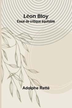 Paperback Léon Bloy: Essai de critique équitable [French] Book