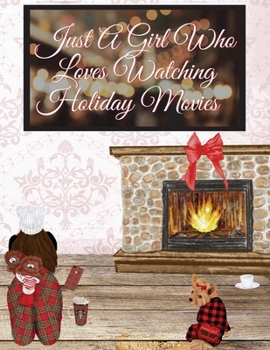 Paperback Just A Girl Who Loves Watching Holiday Movies: This Is My Winter Movie Watching Journal - Personal Holiday Bucket List To Write Down Top Holiday Films Book