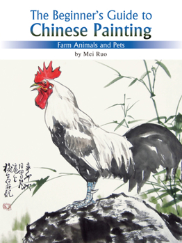 Paperback The Beginner's Guide to Chinese Painting: Farm Animals and Pets Book