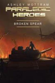 Paperback Paralegic Heroes: Broken Spear Book